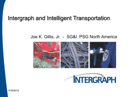 Intergraph and Intelligent Transportation Joe K. Gillis, Jr. - SG&I PSG North America  11/6/2015