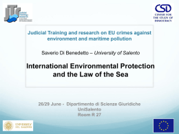 Judicial Training and research on EU crimes against environment and maritime pollution Saverio Di Benedetto – University of Salento  International Environmental Protection and the.