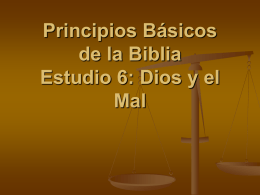 Principios Básicos de la Biblia Estudio 6: Dios y el Mal www.biblebasicsonline.com www.carelinks.net Email: info@carelinks.net.