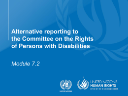 Alternative reporting to the Committee on the Rights of Persons with Disabilities Module 7.2