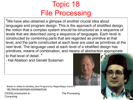 Topic 18 File Processing "We have also obtained a glimpse of another crucial idea about languages and program design.