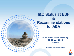 I&C Status at EDF & Recommendations to IAEA IAEA TWG-NPPIC Meeting 20-22 May 2009 Vienna Patrick Salaün – EDF.