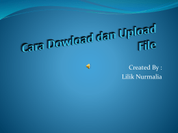 Created By : Lilik Nurmalia Pengertian dari Download dan Upload  Download : Download adalah proses pengambilan  data dari internet   Upload  data ke internet  : Upload.