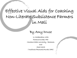 Effective Visual Aids for Coaching Non-Literate Subsistence Farmers in Mali By Amy Druse In Collaboration With Florence Dunkel, PhD Montana State University - Bozeman and Assa Kante l’Institute d’Economie.