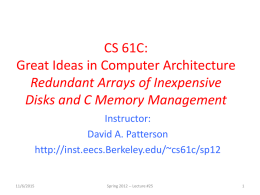 CS 61C: Great Ideas in Computer Architecture Redundant Arrays of Inexpensive Disks and C Memory Management Instructor: David A.