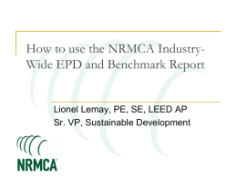 How to use the NRMCA IndustryWide EPD and Benchmark Report  Lionel Lemay, PE, SE, LEED AP Sr.