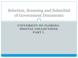 Selection, Scanning and Submittal of Government Documents UNIVERSITY OF FLORIDA DIGITAL COLLECTIONS PART I.