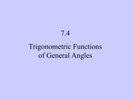 7.4  Trigonometric Functions of General Angles What if the angle is not acute?