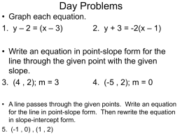 Day Problems • Graph each equation. 1. y – 2 = (x – 3) 2.