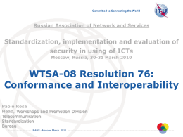 Committed to Connecting the World  Russian Association of Network and Services  Standardization, implementation and evaluation of security in using of ICTs Moscow, Russia, 30-31