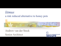 litmus a risk reduced alternative to honey pots  Andrew van der Stock Senior Architect  esecure  Secure in a networked world.