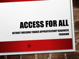 THE COLLABORATIVE The Access for All Apprenticeship Readiness Program is a Detroit area collaborative partnership made up of:  Community-Based Partners: Southwest Housing.