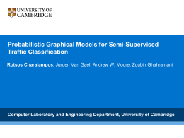 Probabilistic Graphical Models for Semi-Supervised Traffic Classification Rotsos Charalampos, Jurgen Van Gael, Andrew W.