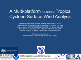 A Multi-platform (i.e, Satellite) Tropical Cyclone Surface Wind Analysis John Knaff, NOAA/NESDIS/StAR, RAMMB, Fort Collins, CO, USA Mark DeMaria, NOAA/NESDIS/StAR, RAMMB, Fort Collins,