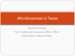 Microbusiness in Texas Alfreda B. Norman Vice President and Community Affairs Officer Federal Reserve Bank of Dallas.