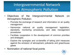 Intergovernmental Network on Atmospheric Pollution • Objectives of the Intergovernmental Atmospheric Pollution:  Network  on  – Promote the exchange of research and information on air quality management – Harmonize.