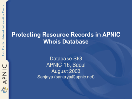 Protecting Resource Records in APNIC Whois Database Database SIG APNIC-16, Seoul August 2003 Sanjaya (sanjaya@apnic.net)