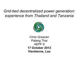 Grid-tied decentralized power generation: experience from Thailand and Tanzania  Chris Greacen Palang Thai AEPF 9 17 October 2012 Vientienne, Lao.
