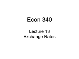 Econ 340 Lecture 13 Exchange Rates News: Feb 23 – Mar 8 •  •  •  President Obama releases 2015 Trade Policy Agenda -- ST&R: 3/6 – “...trade policy.