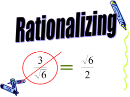 6 2 There is an agreement in mathematics that we don’t leave a radical in the denominator of a fraction. 3