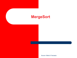 MergeSort  Source: Gibbs & Tamassia MergeSort   MergeSort is a divide and conquer method of sorting.