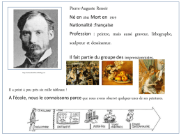 Pierre-Auguste Renoir Né en 1841 Mort en 1919 Nationalité :française Profession : peintre, mais aussi graveur, lithographe,  sculpteur et dessinateur. Il fait partie du groupe.