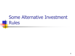 Some Alternative Investment Rules Chapter Outline 6.1 Why Use Net Present Value? 6.2 The Payback Period Rule 6.3 The Discounted Payback Period Rule 6.4 The.