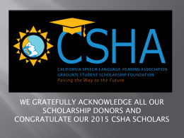 WE GRATEFULLY ACKNOWLEDGE ALL OUR SCHOLARSHIP DONORS AND CONGRATULATE OUR 2015 CSHA SCHOLARS.