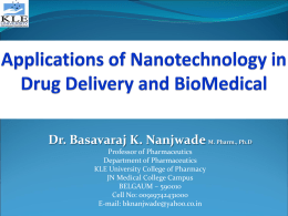 Dr. Basavaraj K. Nanjwade M. Pharm., Ph.D Professor of Pharmaceutics Department of Pharmaceutics KLE University College of Pharmacy JN Medical College Campus BELGAUM – 590010 Cell.