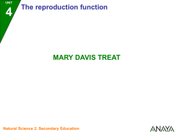 UNIT  The reproduction function  MARY DAVIS TREAT  Natural Science 2. Secondary Education UNIT  Mary Davis Treat Brief biography • She was an entomologist and botanist.