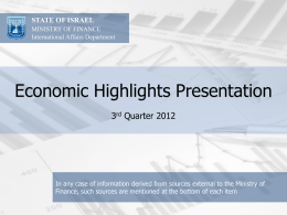STATE OF ISRAEL MINISTRY OF FINANCE International Affairs Department  Economic Highlights Presentation 3rd Quarter 2012  In any case of information derived from sources external to.