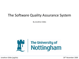 The Software Quality Assurance System By Jonathon Gibbs  Jonathon Gibbs (jxg16u)  26th November 2009