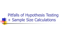 Pitfalls of Hypothesis Testing + Sample Size Calculations Hypothesis Testing The Steps: 1.