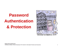 Password Authentication & Protection  Sanjay Goel & Damira Pon University at Albany, School of Business/ NYS Center for Information Forensics and Assurance.