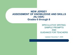 NEW JERSEY ASSESSMENT OF KNOWLEDGE AND SKILLS (NJ ASK) Grades 6 through 8 SPECULATIVE WRITING: SAMPLE PROMPTS AND GUIDANCE FOR TEACHERS Updated: December 7, 2009