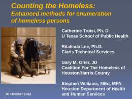 Counting the Homeless: Enhanced methods for enumeration of homeless persons Catherine Troisi, Ph.