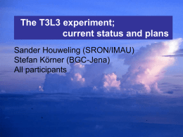 The T3L3 experiment; current status and plans Sander Houweling (SRON/IMAU) Stefan Körner (BGC-Jena) All participants.