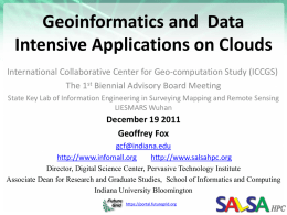 Geoinformatics and Data Intensive Applications on Clouds International Collaborative Center for Geo-computation Study (ICCGS) The 1st Biennial Advisory Board Meeting State Key Lab of.