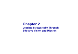 Chapter 2 Leading Strategically Through Effective Vision and Mission OBJECTIVES  1 Explain how strategic leadership is essential to strategy formulation and implementation 2 Understand the.