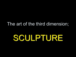 The art of the third dimension;  SCULPTURE Abstract Art? • Abstract art uses a visual language of form, color and line to create.