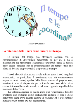 Mauro D’Onofrio  La rotazione della Terra come misura del tempo. La misura del tempo può effettuarsi soltanto con la considerazione di determinati movimenti;