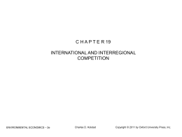 C H A P T E R 19 INTERNATIONAL AND INTERREGIONAL COMPETITION  ENVIRONMENTAL ECONOMICS – 2e  Charles D.
