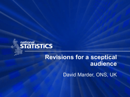 Revisions for a sceptical audience David Marder, ONS, UK George Orwell, Nineteen Eighty-Four  “But actually, he thought, as he re-adjusted the Ministry of Plenty’s figures,