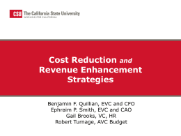 Cost Reduction and Revenue Enhancement Strategies Benjamin F. Quillian, EVC and CFO Ephraim P.