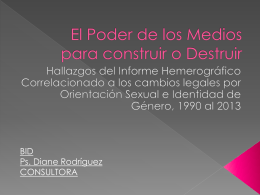 BID Ps. Diane Rodríguez CONSULTORA Informe Hemerográfico Correlacionado a los cambios legales por Orientación Sexual e Identidad de Género, 1990 al 2013            Autoría: Diane Marie.