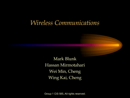 Wireless Communications  Mark Blunk Hassan Mirmotahari Wei Min, Cheng Wing Kai, Cheng  Group 1 CIS 585, All rights reserved.