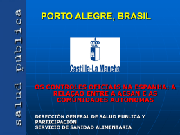 PORTO ALEGRE, BRASIL  OS CONTROLES OFICIAIS NA ESPANHA: A RELAÇAO ENTRE A AESAN E AS COMUNIDADES AUTONOMAS DIRECCIÓN GENERAL DE SALUD PÚBLICA Y PARTICIPACIÓN SERVICIO DE.