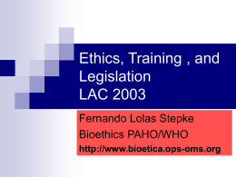 Ethics, Training , and Legislation LAC 2003 Fernando Lolas Stepke Bioethics PAHO/WHO http://www.bioetica.ops-oms.org COMISIONES Y COMITÉS DE BIOÉTICA EN PAÍSES DE AMÉRICA LATINA Y EL CARIBE Situación.