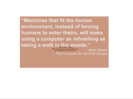 “Machines that fit the human environment, instead of forcing humans to enter theirs, will make using a computer as refreshing as taking a walk.