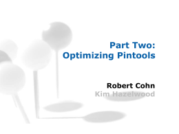 Part Two: Optimizing Pintools Robert Cohn Kim Hazelwood Reducing Instrumentation Overhead Total Overhead = Pin Overhead + Pintool Overhead  ~5% for SPECfp and ~50% for.
